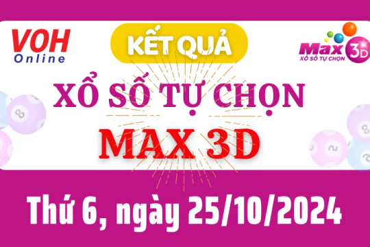 Vietlott MAX 3D 25/10 - Kết quả xổ số Vietlott hôm nay thứ 6 25/10/2024