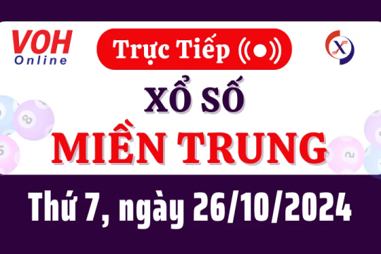 XSMT 26/10, Trực tiếp xổ số miền Trung thứ 7 ngày 26/10/2024