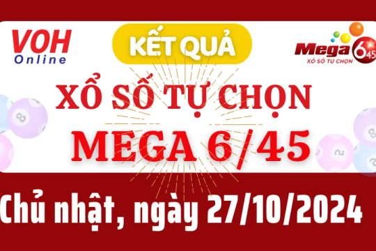 Vietlott MEGA 645 27/10 - Kết quả xổ số Vietlott hôm nay chủ nhật 27/10/2024