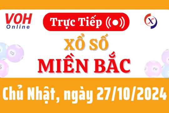 XSMB 27/10, Trực tiếp xổ số miền Bắc chủ nhật ngày 27/10/2024