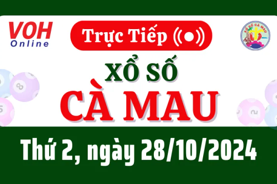 XSCM 28/10 - Kết quả xổ số Cà Mau hôm nay thứ 2 ngày 28/10/2024