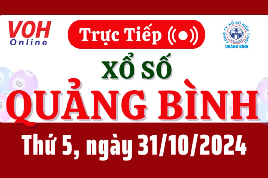 XSQB 31/10 - Kết quả xổ số Quảng Bình hôm nay thứ 5 ngày 31/10/2024