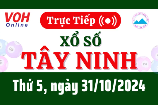 XSTN 31/10 - Kết quả xổ số Tây Ninh hôm nay thứ 5 ngày 31/10/2024