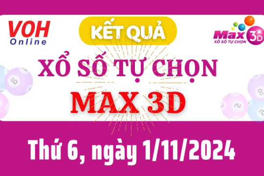 Vietlott MAX 3D 1/11 - Kết quả xổ số Vietlott hôm nay thứ 6 1/11/2024