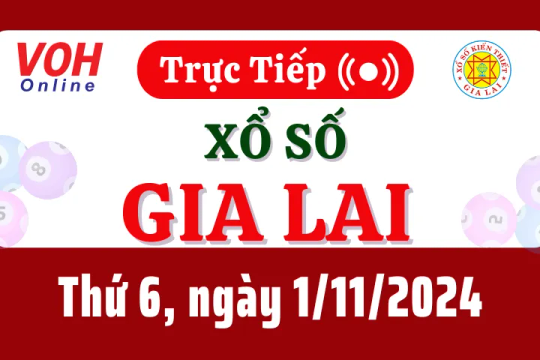 XSGL 1/11 - Kết quả xổ số Gia Lai hôm nay thứ 6 ngày 1/11/2024