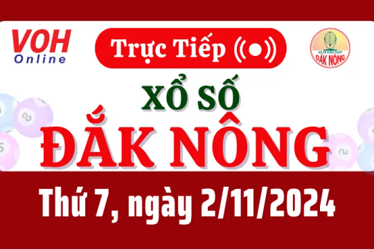 XSDNO 2/11 - Kết quả xổ số Đắk Nông hôm nay thứ 7 ngày 2/11/2024