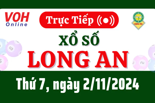 XSLA 2/11 - Kết quả xổ số Long An hôm nay thứ 7 ngày 2/11/2024