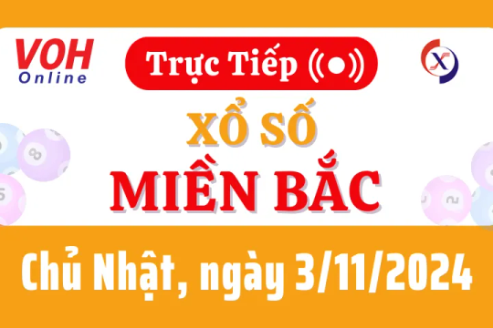 XSMB 3/11, Trực tiếp xổ số miền Bắc chủ nhật ngày 3/11/2024