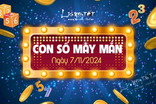 Con số may mắn hôm nay 7/11/2024 theo năm sinh hốt LỘC đầy nhà