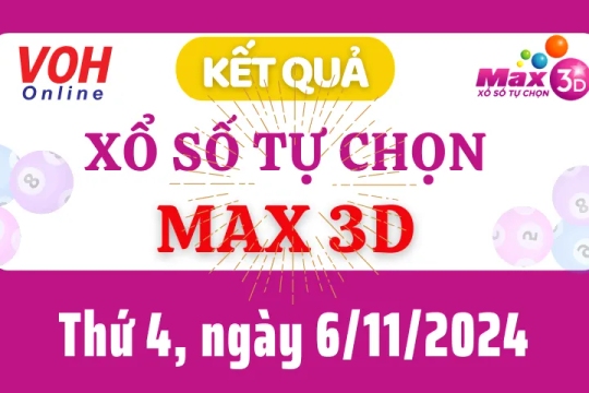 Vietlott MAX 3D 6/11 - Kết quả xổ số Vietlott hôm nay thứ 4 6/11/2024