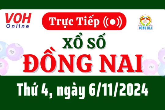 XSDN 6/11 - Kết quả xổ số Đồng Nai hôm nay thứ 4 ngày 6/11/2024