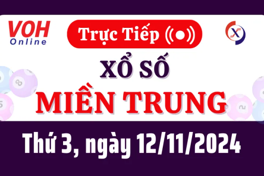 XSMT 12/11, Trực tiếp xổ số miền Trung thứ 3 ngày 12/11/2024