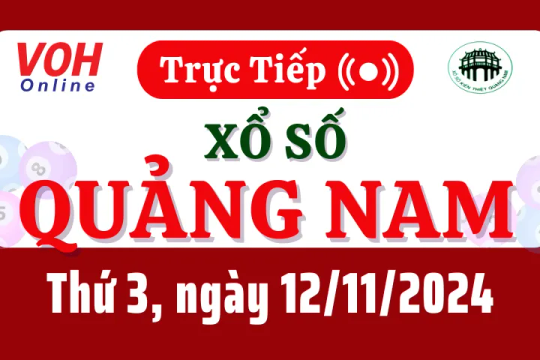 XSQNA 12/11 - Kết quả xổ số Quảng Nam hôm nay thứ 3 ngày 12/11/2024