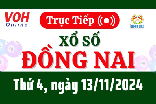 XSDN 13/11 - Kết quả xổ số Đồng Nai hôm nay thứ 4 ngày 13/11/2024