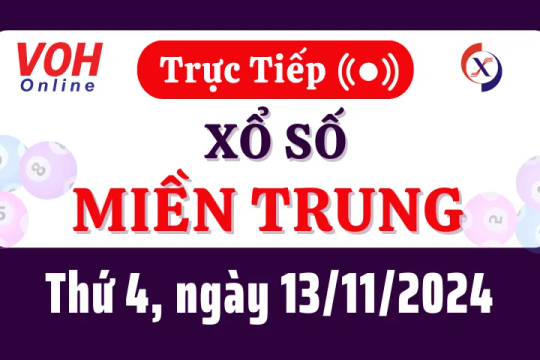 XSMT 13/11, Trực tiếp xổ số miền Trung thứ 4 ngày 13/11/2024