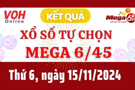 Vietlott MEGA 645 15/11 - Kết quả xổ số Vietlott hôm nay thứ 6 15/11/2024