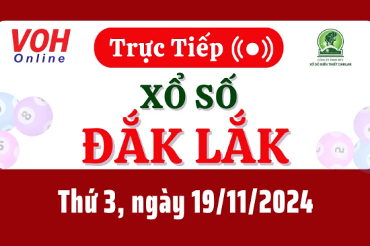 XSDLK 19/11 - Kết quả xổ số Đắk Lắk hôm nay thứ 3 ngày 19/11/2024