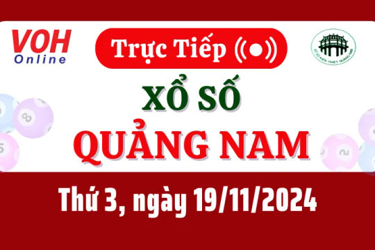 XSQNA 19/11 - Kết quả xổ số Quảng Nam hôm nay thứ 3 ngày 19/11/2024