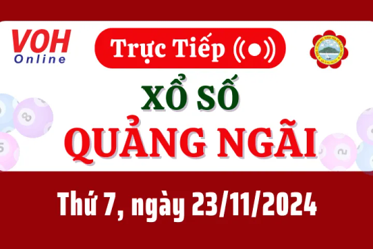 XSQNG 23/11 - Kết quả xổ số Quảng Ngãi hôm nay thứ 7 ngày 23/11/2024