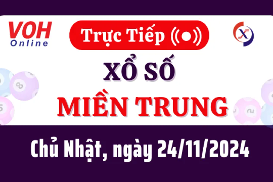 XSMT 24/11, Trực tiếp xổ số miền Trung chủ nhật ngày 24/11/2024