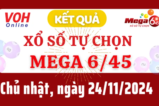 Vietlott MEGA 645 24/11 - Kết quả xổ số Vietlott hôm nay chủ nhật 24/11/2024