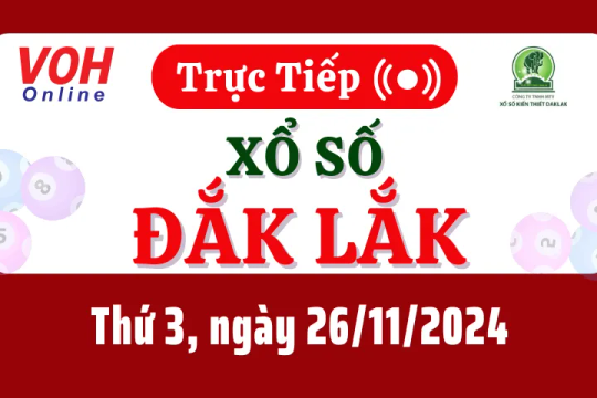 XSDLK 26/11 - Kết quả xổ số Đắk Lắk hôm nay thứ 3 ngày 26/11/2024