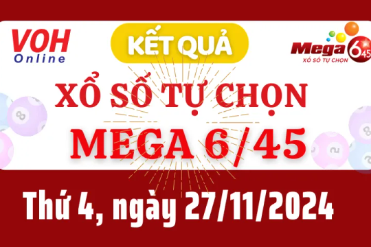 Vietlott MEGA 645 27/11 - Kết quả xổ số Vietlott hôm nay thứ 4 27/11/2024