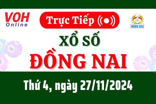 XSDN 27/11 - Kết quả xổ số Đồng Nai hôm nay thứ 4 ngày 27/11/2024