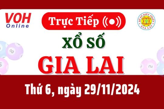 XSGL 29/11 - Kết quả xổ số Gia Lai hôm nay thứ 6 ngày 29/11/2024