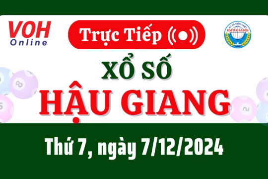 XSHG 7/12 - Kết quả xổ số Hậu Giang hôm nay thứ 7 ngày 7/12/2024