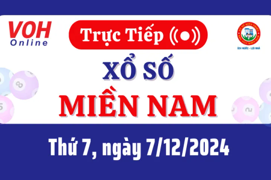 XSMN 7/12, Trực tiếp xổ số miền Nam thứ 7 ngày 7/12/2024