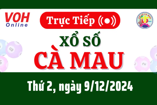 XSCM 9/12 - Kết quả xổ số Cà Mau hôm nay thứ 2 ngày 9/12/2024