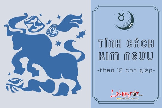 Tính cách Kim Ngưu theo 12 con giáp: Ảnh hưởng thế nào tới cuộc đời?