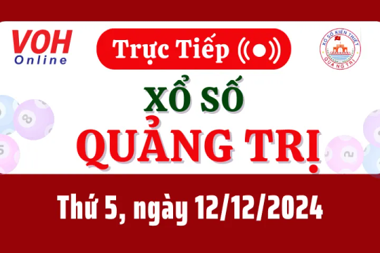 XSQT 12/12 - Kết quả xổ số Quảng Trị hôm nay thứ 5 ngày 12/12/2024