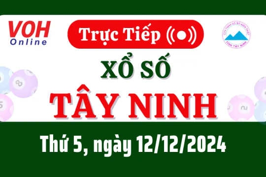 XSTN 12/12 - Kết quả xổ số Tây Ninh hôm nay thứ 5 ngày 12/12/2024