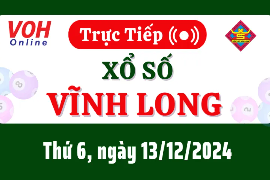 XSVL 13/12 - Kết quả xổ số Vĩnh Long hôm nay thứ 6 ngày 13/12/2024