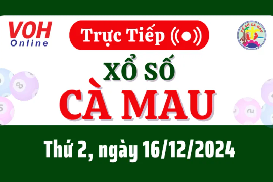 XSCM 16/12 - Kết quả xổ số Cà Mau hôm nay thứ 2 ngày 16/12/2024