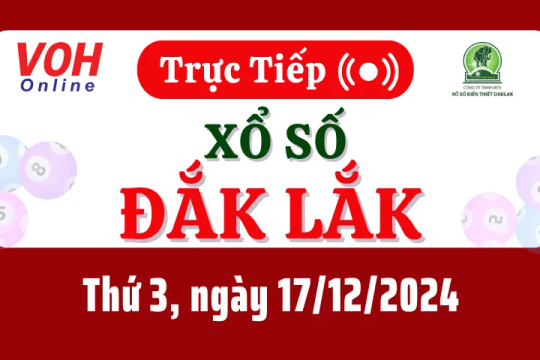 XSDLK 17/12 - Kết quả xổ số Đắk Lắk hôm nay thứ 3 ngày 17/12/2024