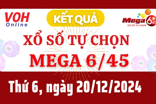 Vietlott MEGA 645 20/12 - Kết quả xổ số Vietlott hôm nay thứ 6 20/12/2024