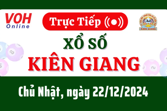 XSKG 22/12 - Kết quả xổ số Kiên Giang hôm nay chủ nhật ngày 22/12/2024