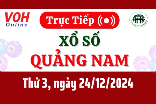 XSQNA 24/12 - Kết quả xổ số Quảng Nam hôm nay thứ 3 ngày 24/12/2024