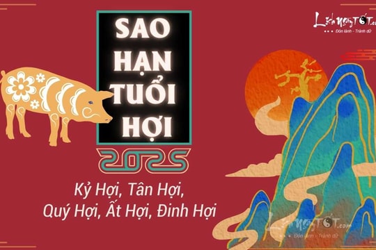 Sao hạn tuổi Hợi năm 2025: Sao chiếu mệnh các tuổi Kỷ Hợi, Tân Hợi, Quý Hợi, Ất Hợi, Đinh Hợi