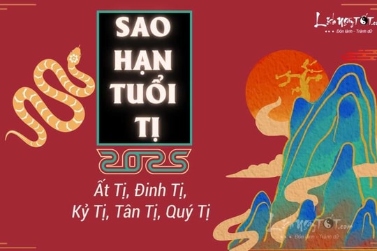 Sao hạn tuổi Tị năm 2025: Đầy đủ các tuổi Quý Tị, Ất Tị, Đinh Tị, Kỷ Tị, Tân Tị