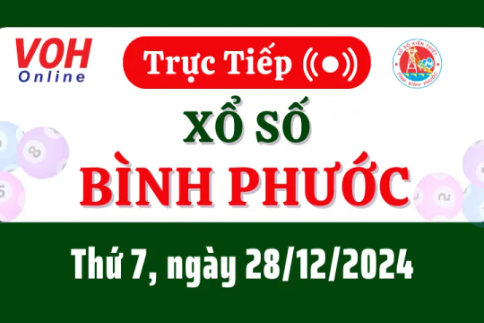 XSBP 28/12 - Kết quả xổ số Bình Phước hôm nay thứ 7 ngày 28/12/2024