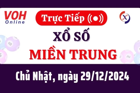 XSMT 29/12, Trực tiếp xổ số miền Trung chủ nhật ngày 29/12/2024