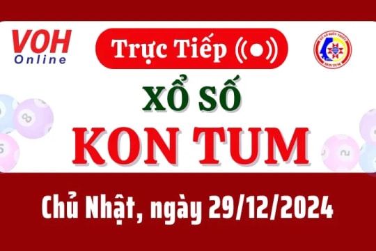 XSKT 29/12 - Kết quả xổ số Kon Tum hôm nay chủ nhật ngày 29/12/2024