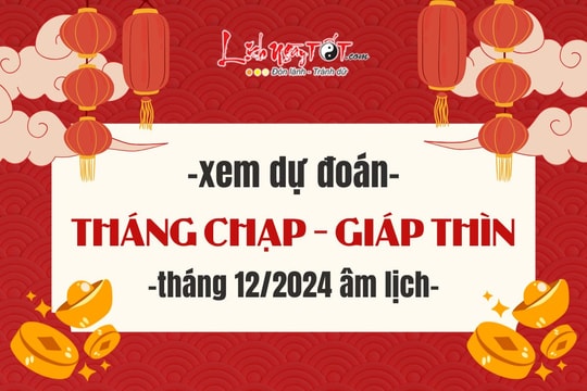 Dự đoán tháng Chạp năm Giáp Thìn: 3 tuổi gánh vàng gánh bạc về nhà, chuẩn bị ăn Tết to - 2 tuổi vướng đại HẠN ngay giáp Tết