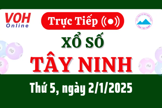 XSTN 2/1 - Kết quả xổ số Tây Ninh hôm nay thứ 5 ngày 2/1/2025