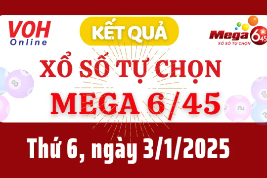 Vietlott MEGA 645 3/1 - Kết quả xổ số Vietlott hôm nay thứ 6 3/1/2025