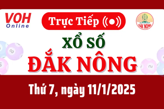 XSDNO 11/1 - Kết quả xổ số Đắk Nông hôm nay thứ 7 ngày 11/1/2025